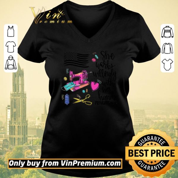 Funny America flag she works willingly with her hands proverbs 3113 shirt sweater