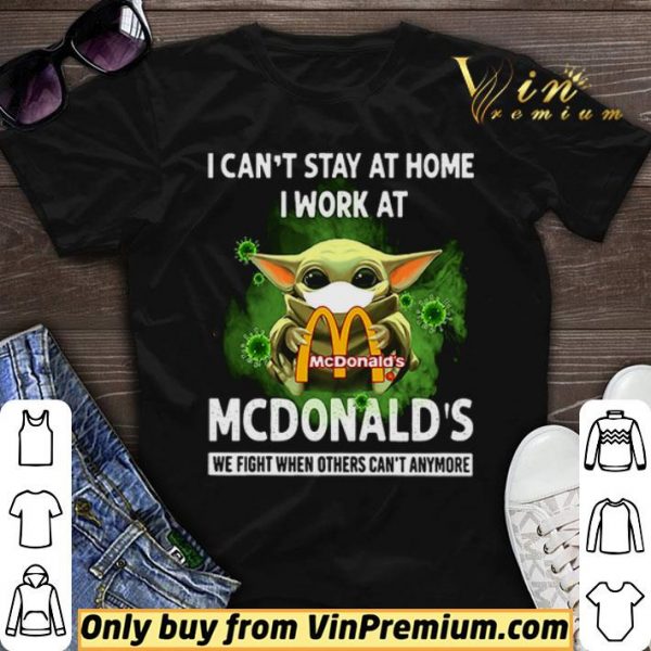 I can’t stay at home I work at McDonald’s we fight shirt sweater