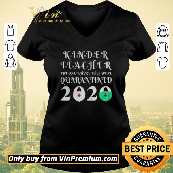 Nice Kinder Teacher The One Where They Were Quarantine 2020 Graduation Tote shirt sweater
