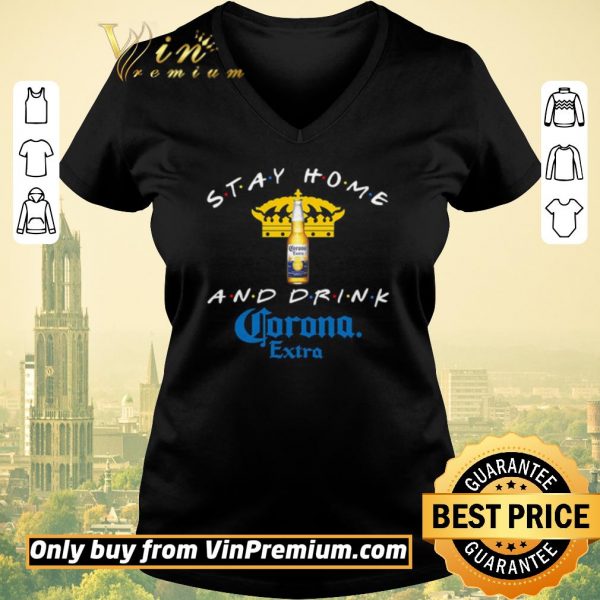 Premium Stay home and drink Corona Extra shirt sweater