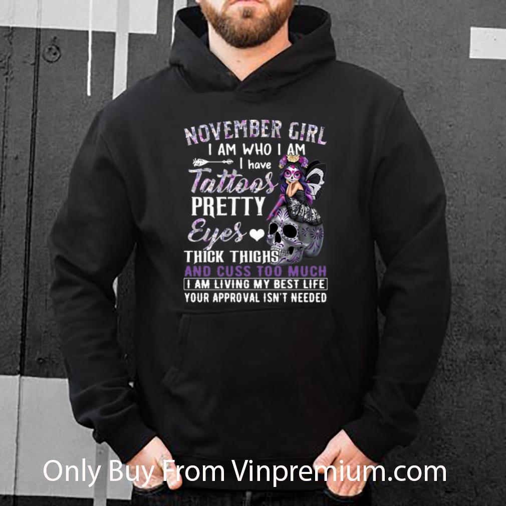 554abf08 official november girl i am who i am i have tattoos pretty eyes thick thighs shirt 4 - Official November Girl I Am Who I Am I Have Tattoos Pretty Eyes Thick Thighs shirt