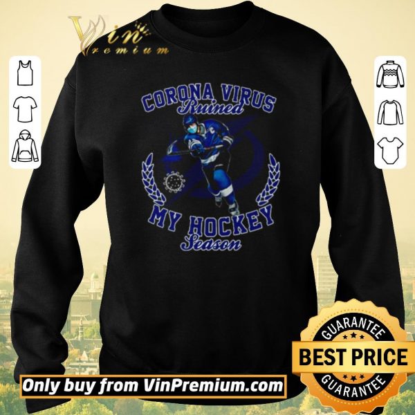 Awesome Tampa Bay Lightning Corona Virus ruined my hockey season shirt sweater