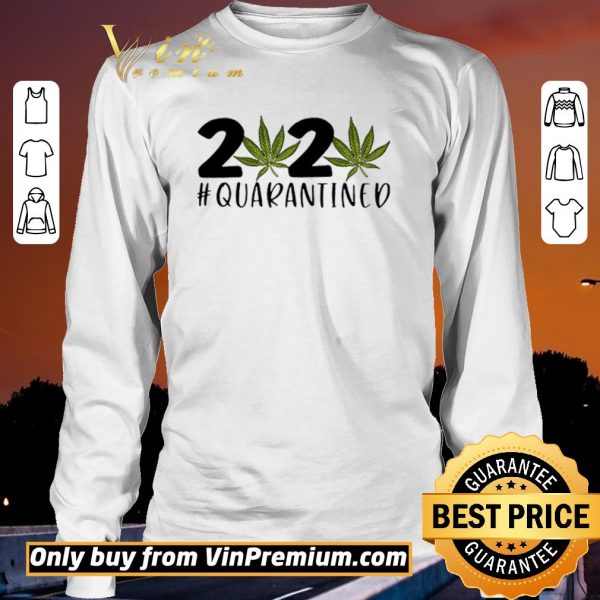Funny Marijuana 2020 Quarantined shirt sweater