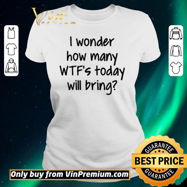 Hot I Wonder How Many Wtfs Today Will Bring shirt sweater