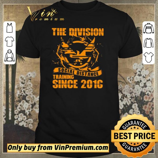 Awesome The division social distance training since 2016 shirt sweater