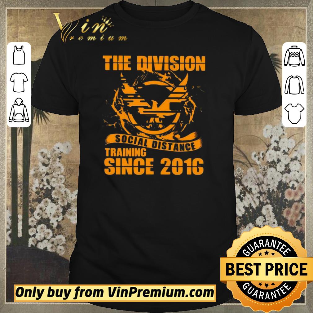 Awesome The division social distance training since 2016 shirt sweater