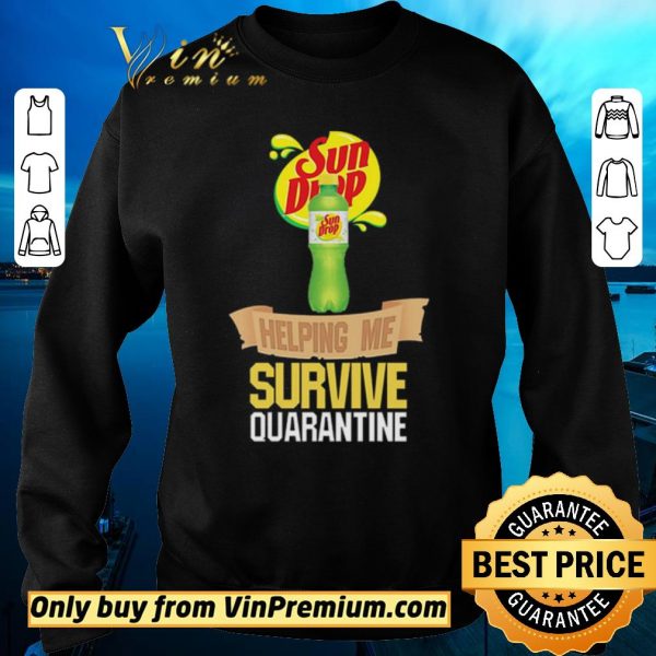 Hot Sun Drop helping me survive quarantine shirt sweater