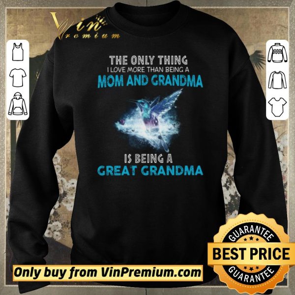 Nice The Bird The Only Thing I Love More Than Being A Mom And Grandma shirt sweater