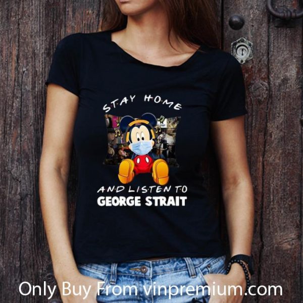 Hot Mickey Mouse Stay Home And Listen To George Strait shirt