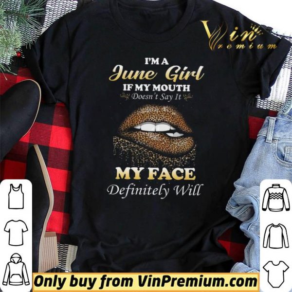 Lip Leopard I'm A June Girl If My Mouth Doén't Say It My Face Definitely Will shirt sweater