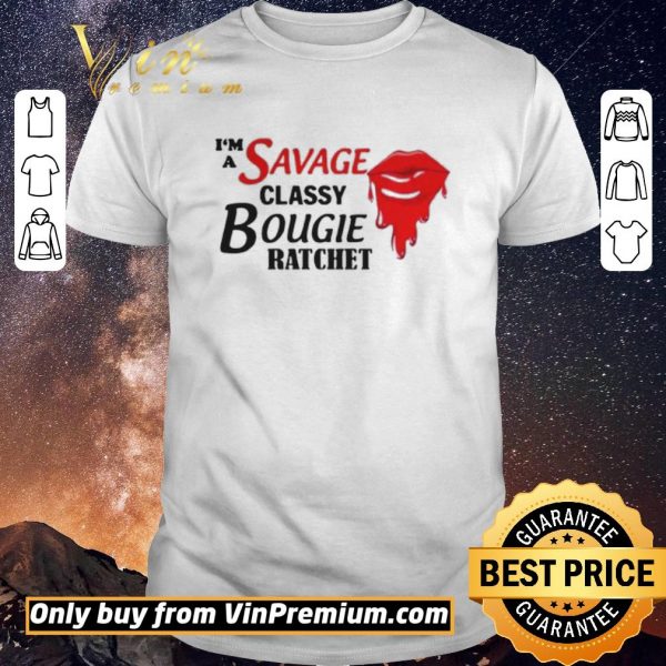 Hot Im A Savage Classy Bougie Ratchet shirt sweater