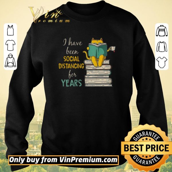 Premium Cat read books I have been social distancing for years Covid-19 shirt sweater