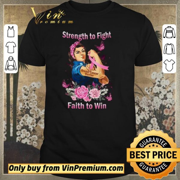 Premium Strong Girl Strength To Fight Breast Cancer Warrior Faith To Win shirt sweater