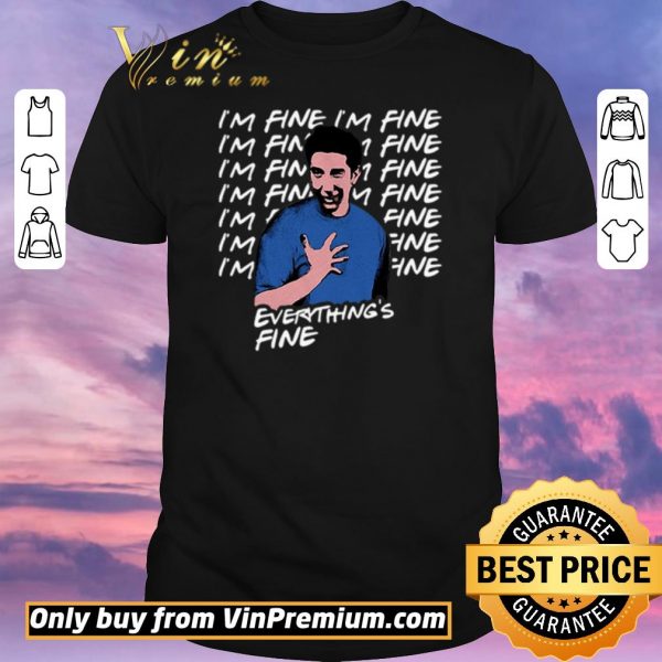 Hot I’m fine I’m fine everything’s fine Ross Geller Friends shirt sweater