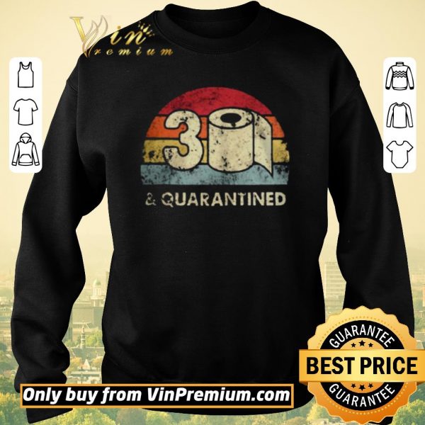 Funny 30th Birthday 30 And Quarantined Quarantine 2020 Quarantine Birthday shirt sweater