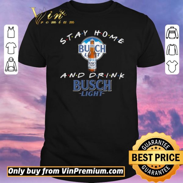 Awesome Stay home and drink Busch Light shirt sweater