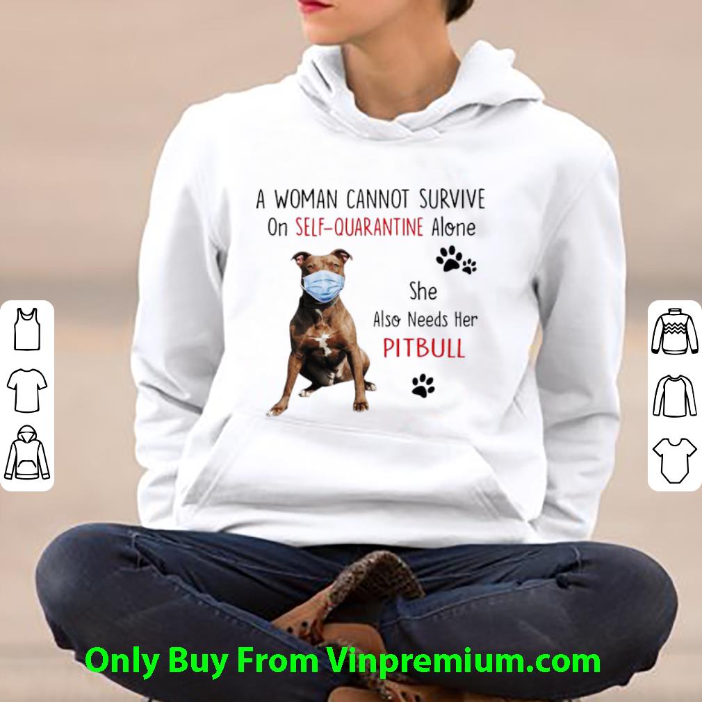 67e624f5 nice a woman cannot survive on self quarantine alone pitbull shirt 4 - Nice A Woman Cannot Survive On Self-Quarantine Alone Pitbull shirt