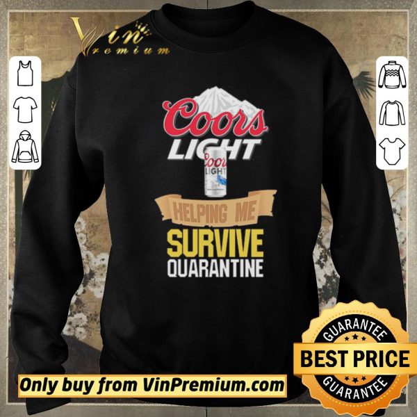 Original Coors Light helping me survive quarantine Covid-19 shirt sweater