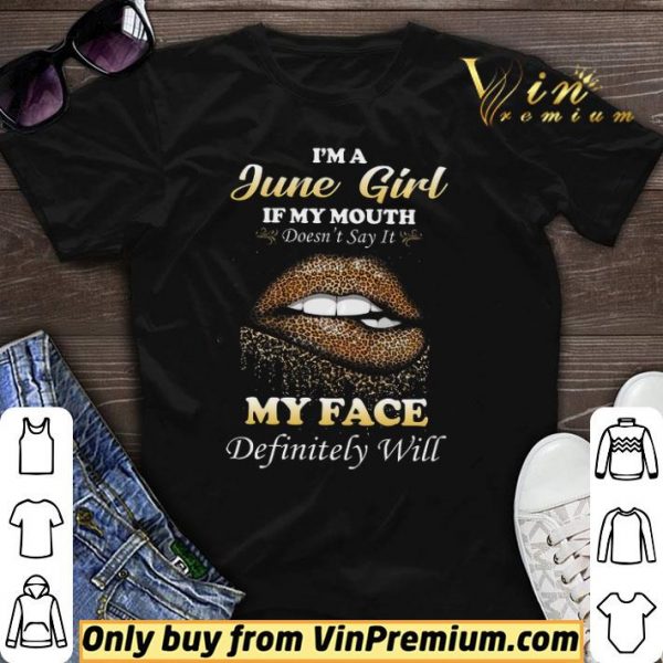 Lip Leopard I'm A June Girl If My Mouth Doén't Say It My Face Definitely Will shirt sweater