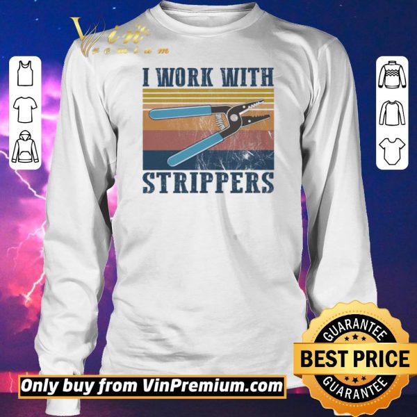 Awesome I Work With Strippers Vintage shirt sweater