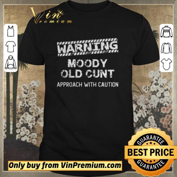 Original Warning moody old cunt approach with caution shirt sweater