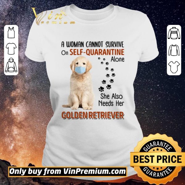 Pretty A woman cannot survive on self-quarantine alone she also needs her Golden Retriever shirt sweater