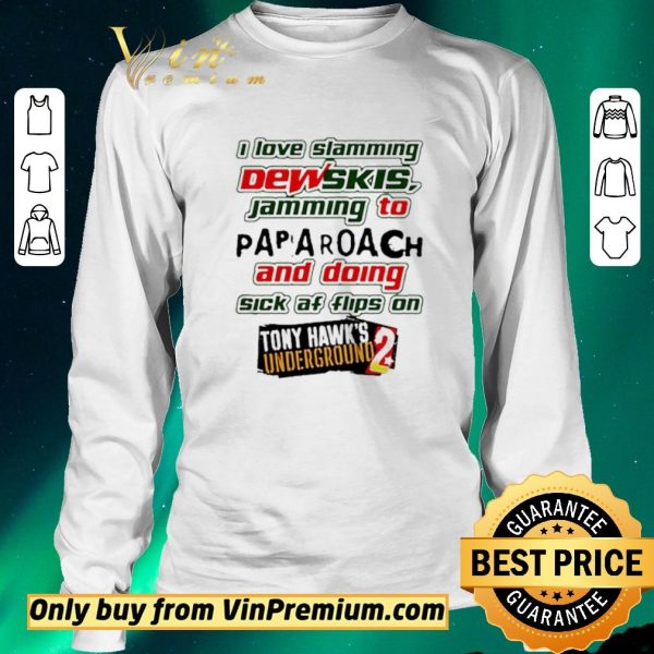 Nice I Love Slamming Dewskis Jamming To Papa Roach And Doing Sick Af shirt sweater
