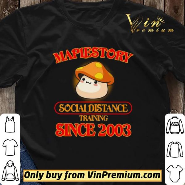 Maplestory social distance training since 2003 shirt sweater