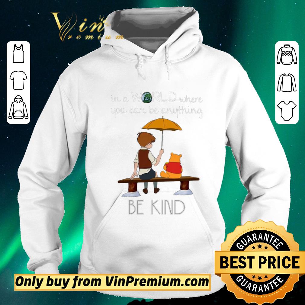 7c01a4e3 funny winnie the pooh in a world where you can be anything be kind shirt sweater 4 - Funny Winnie The Pooh In A World Where You Can Be Anything Be Kind shirt sweater