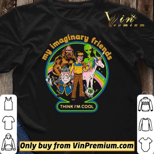 My Imaginary Friends Think Im Cool shirt sweater