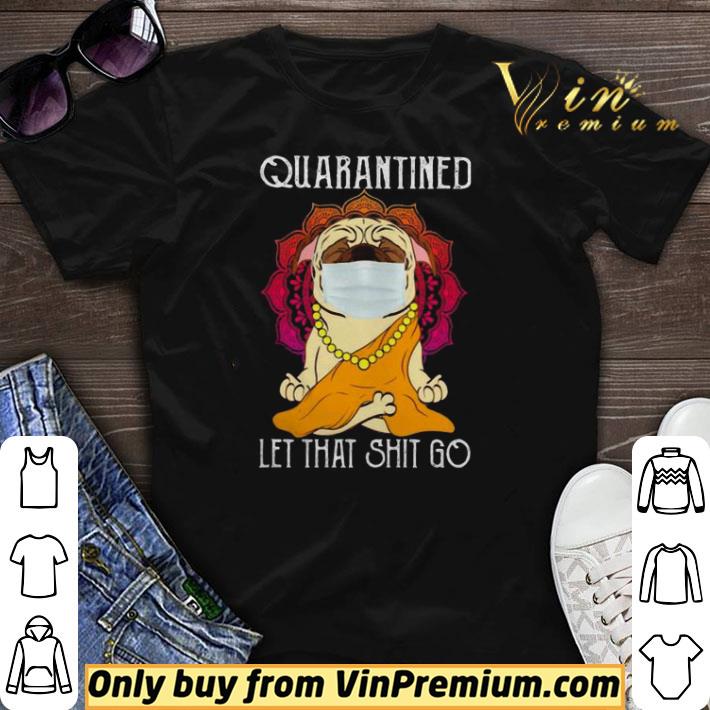 Buddha Pug quarantined let that shit go shirt sweater