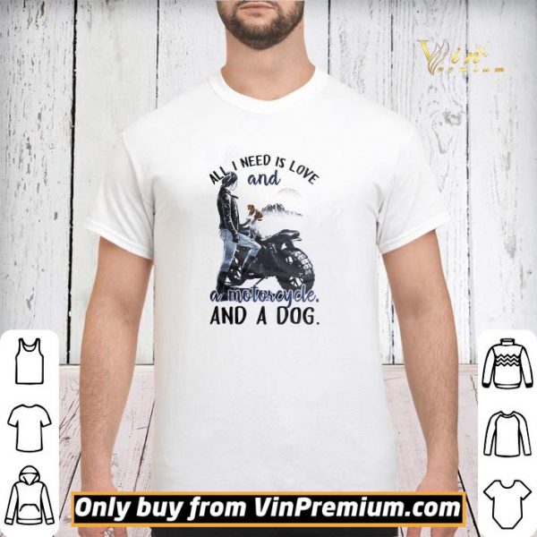Girl All I Need Is Love And A Motorcycle And A Dog shirt sweater
