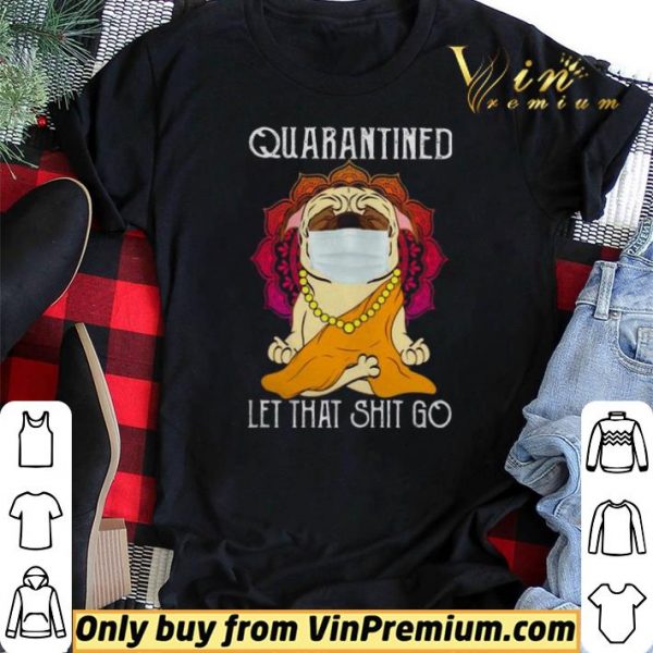 Buddha Pug quarantined let that shit go shirt sweater