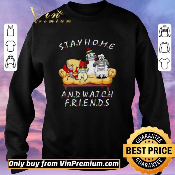 Nice Stay Home And Watch Friends Cartoon COVID-19 shirt sweater