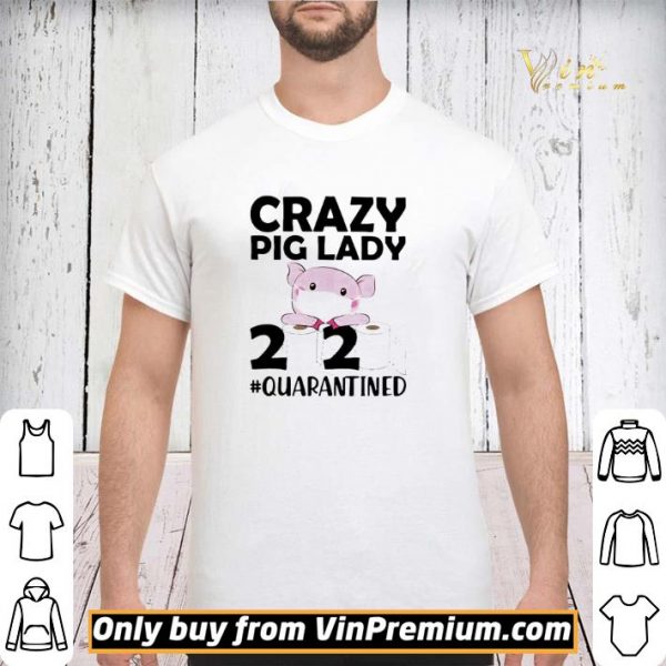 Crazy pig lady 2020 quarantined shirt sweater