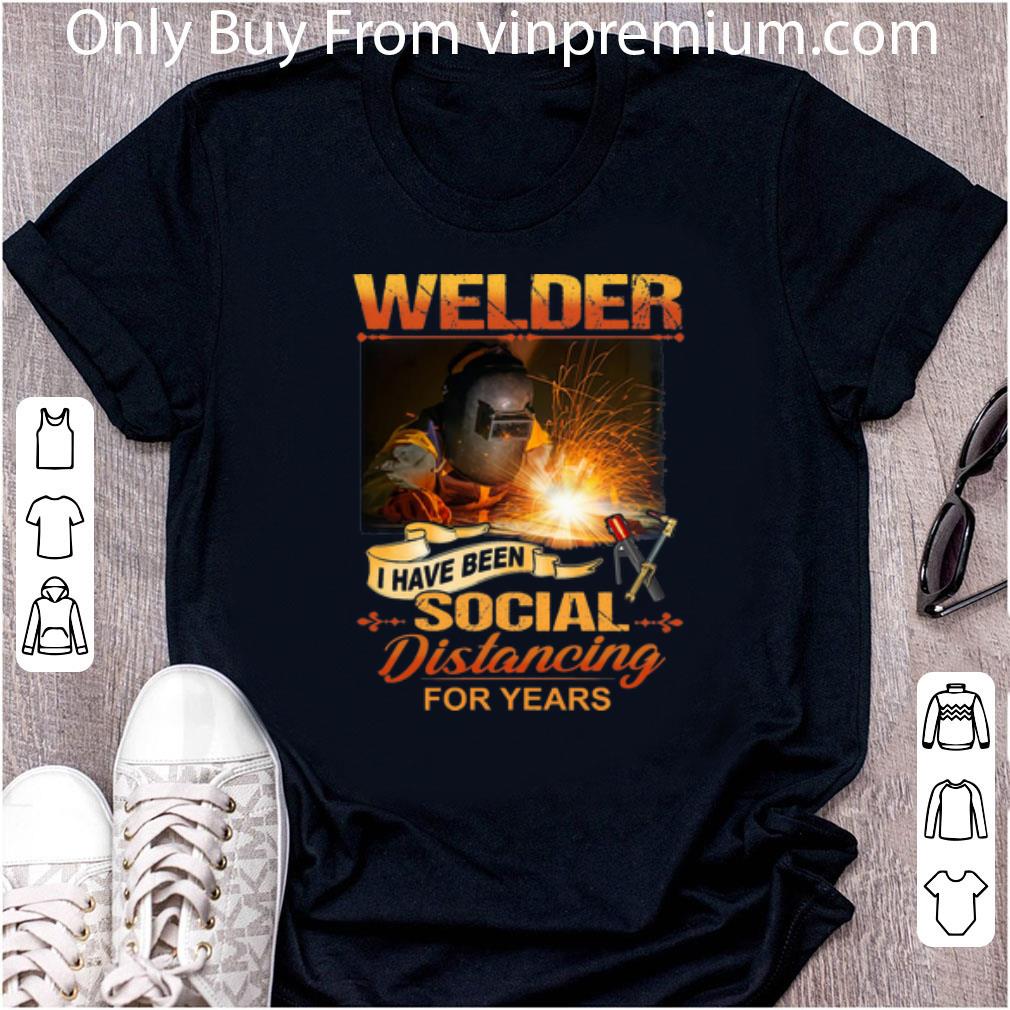 Pretty Welder Have Been Social Distancing For Years shirt