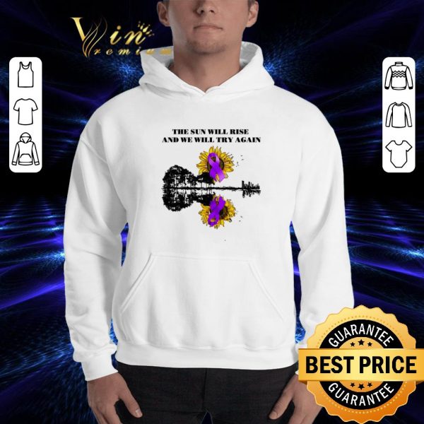 Original Pancreatic Cancer Awareness the sun will rise and we will try again shirt