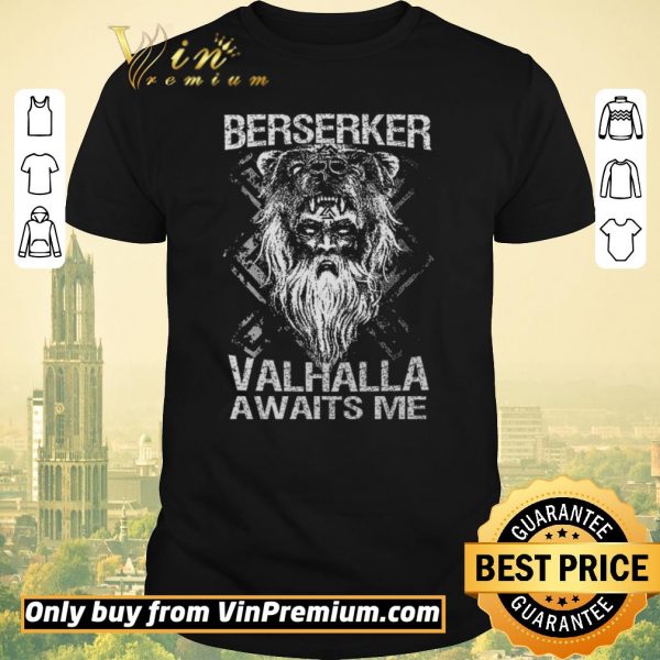 Awesome Berserker Valhalla Awaits Me shirt sweater