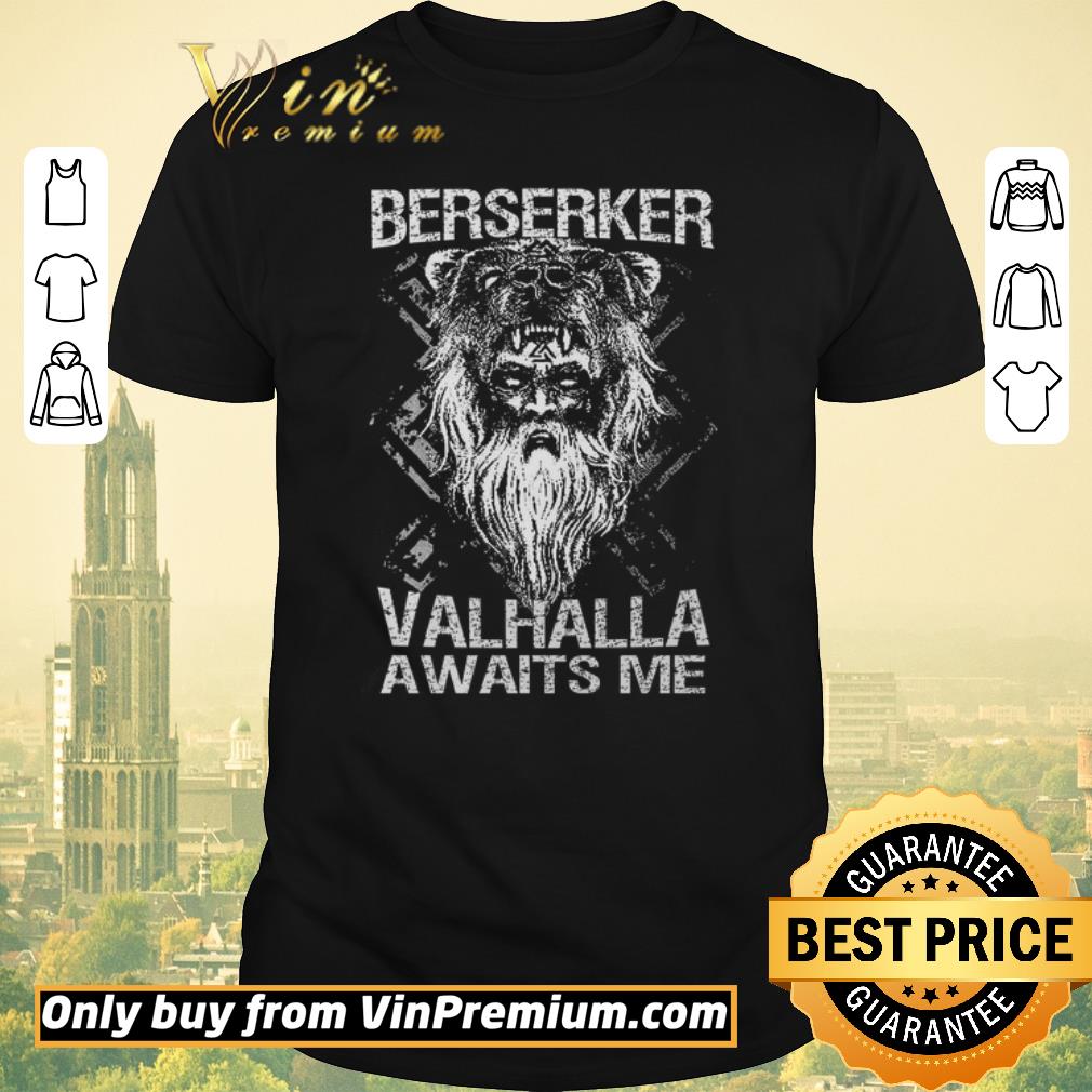 Awesome Berserker Valhalla Awaits Me shirt sweater