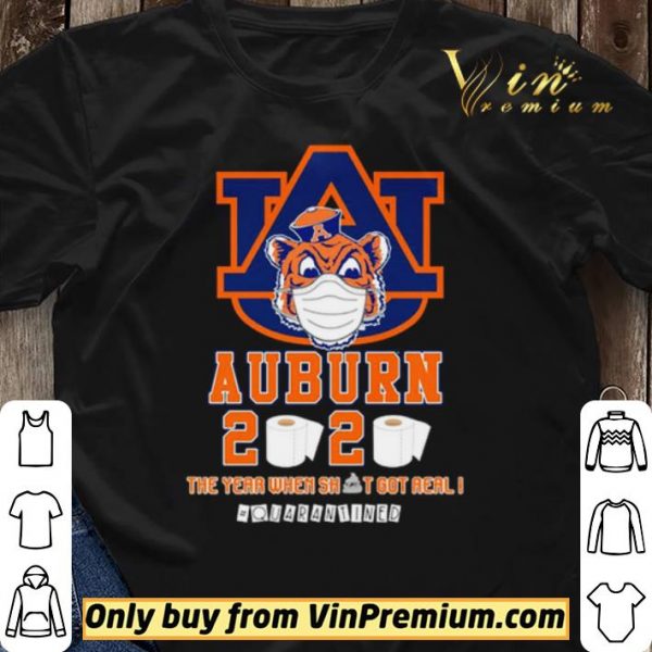 Auburn Tigers 2020 the year when shit got real #quarantined shirt sweater