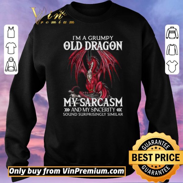 Hot I'a A Grumpy Old Dragon My Sarcasm And My Sincerity Sound Surrprisingly Similar shirt sweater