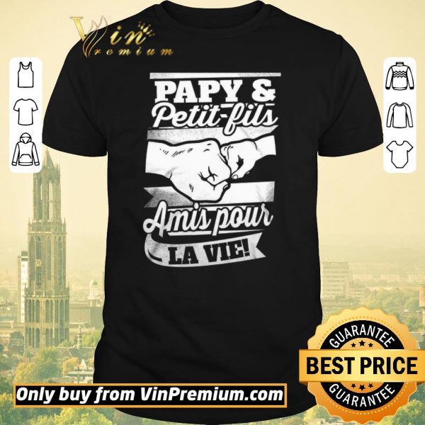 Funny Papy & Petit Fils Amis Pour La Vie shirt sweater