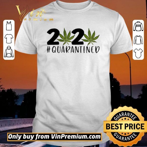 Funny Marijuana 2020 Quarantined shirt sweater