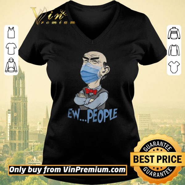 Nice Jeff Dunham face mask Ew People shirt sweater