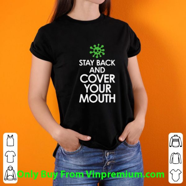 Nice Stay Back Cover Your Mouth Coronavirus shirt