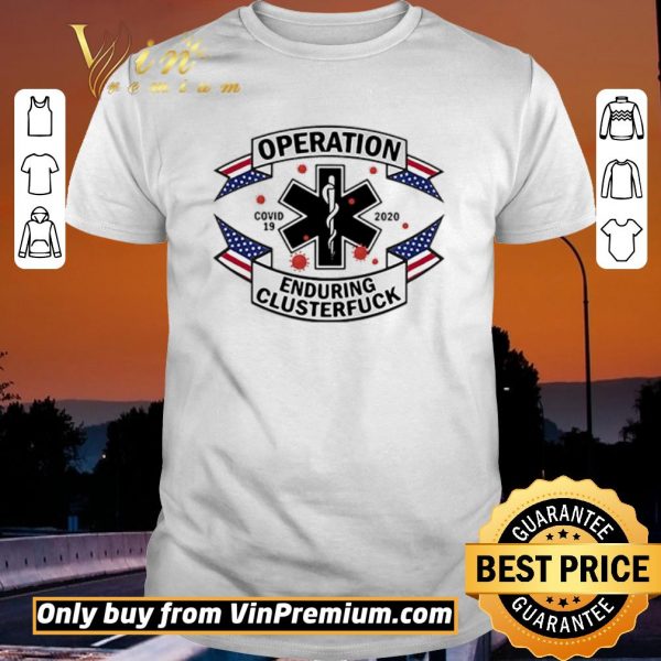 Awesome Operation Covid 19 2020 Enduring Clusterfuck shirt sweater