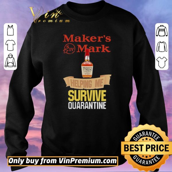 Hot Maker’s Mark helping me survive quarantine shirt sweater