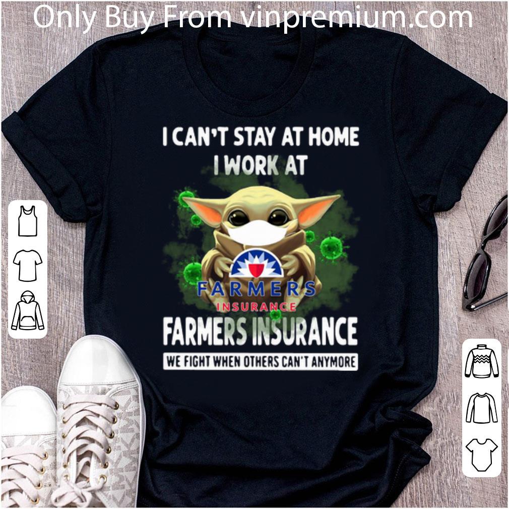 Pretty Baby Yoda I Can’t Stay At Home I Work At Farmers Insurance Coronavirus shirt