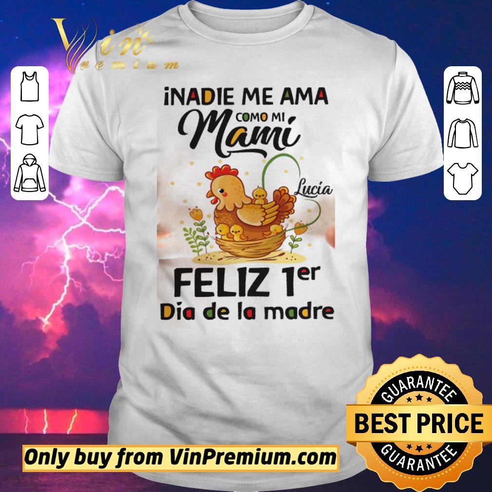 Official nadie Me Ama Como Mi Mami Lucia Feliz 1er Dia De La Madre shirt sweater