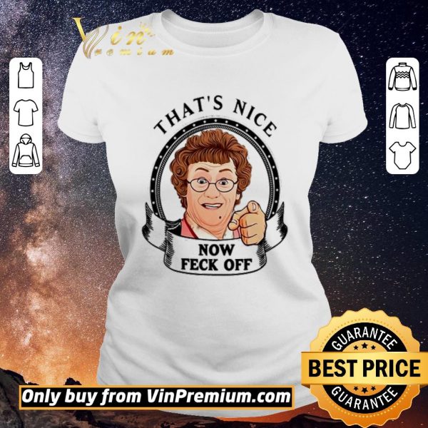 Nice Mrs. Brown’s Boys that’s nice now feck off shirt sweater